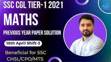 SSC CGL Tier-1 2021 | Paper Solution | 18th April Shift-3 | Math Class by Ashish Rathi