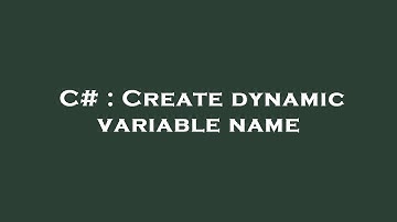 C# : Create dynamic variable name