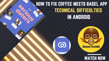How to Fix Coffee Meets Bagel App Technical Difficulties in Android After New Updates