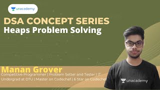 Heaps Problem Solving | DSA Concept Series | Manan Grover