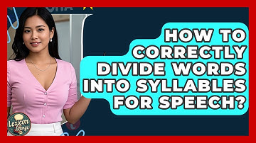 How To Correctly Divide Words Into Syllables For Speech? - Lexicon Lounge