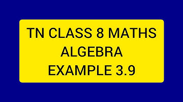 TN CLASS 8 MATHS ALGEBRA EXAMPLE 3.9