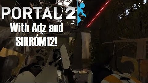The Scientific Basis | Portal 2 Custom Maps with Adz and SIRROM12