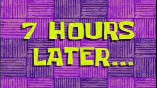 7 Hours Later... | SpongeBob Time Card #68