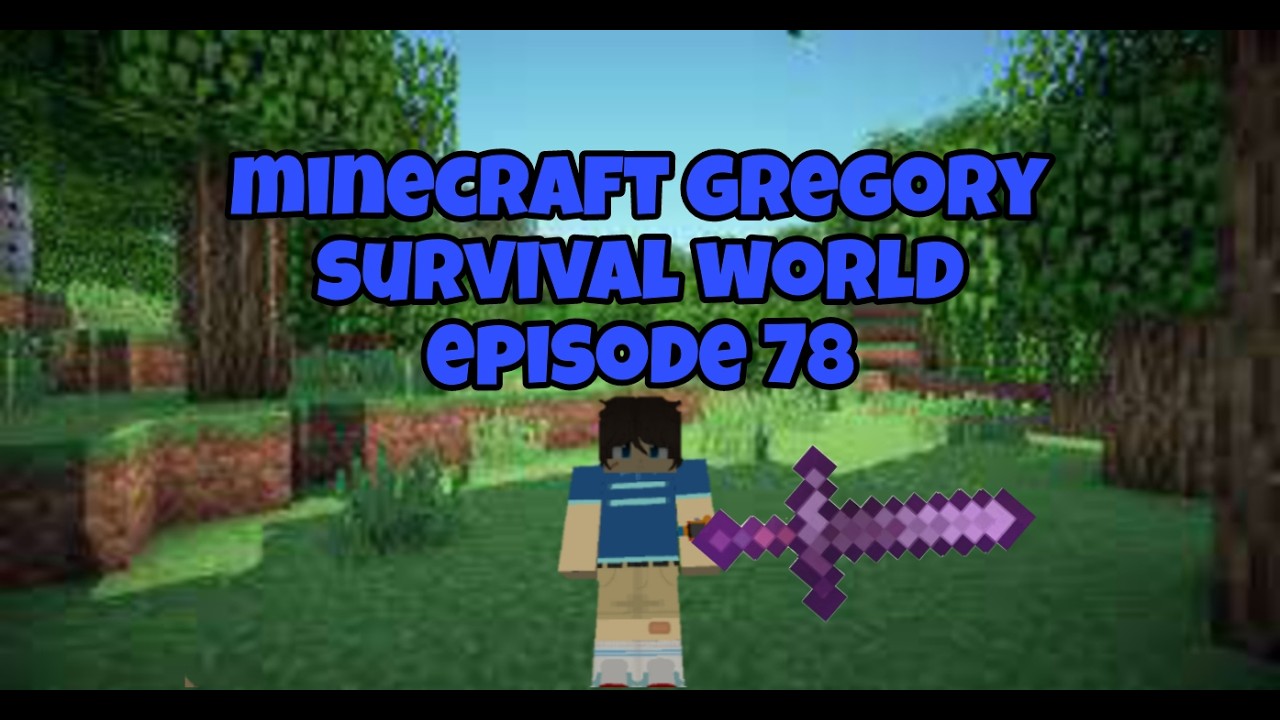 minecraft gregory survival world episode 78