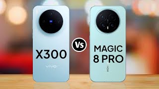 Vivo x300 vs Honor Magic 8 Pro 