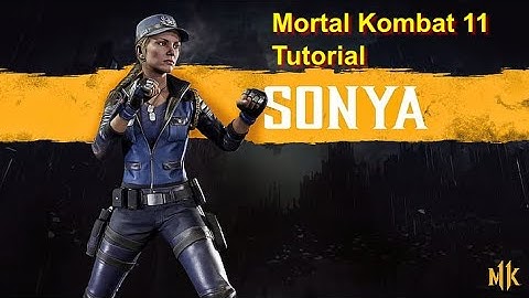 Mortal Kombat 11 tutorial Sonya mk11 gameplay  mk11 beginners guide All You Need To Know!