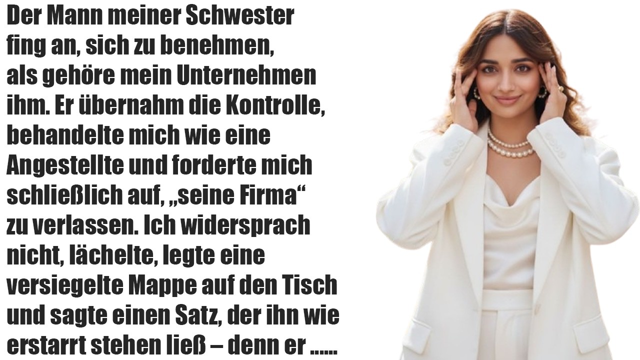 Der Mann meiner Schwester behandelte mich wie eine normale Angestellte in meiner eigenen Firma ....