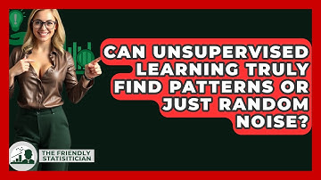 Can Unsupervised Learning Truly Find Patterns Or Just Random Noise? - The Friendly Statistician