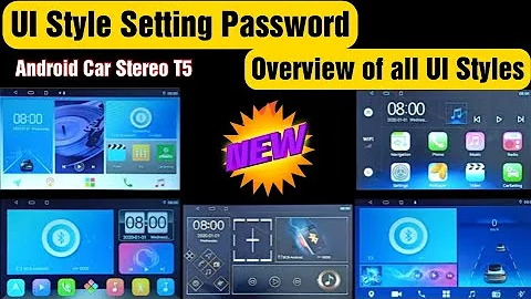 UI Style Setting Password & Overview of all UI Style - Android Car Stereo T5