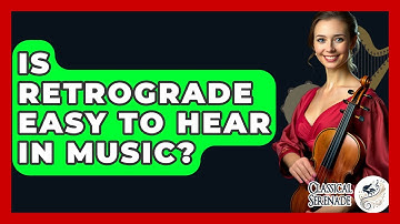 Is Retrograde Easy To Hear In Music? - Classical Serenade