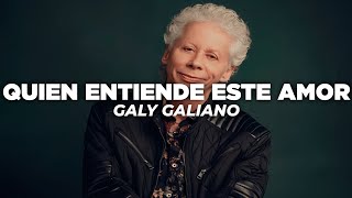 Galy Galiano - Quien Entiende Este Amor (Letra)