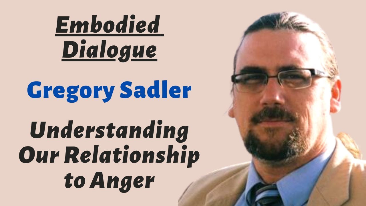 Gregory Sadler Understanding Our Relationship to Anger YouTube