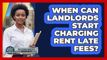 When Can Landlords Start Charging Rent Late Fees?