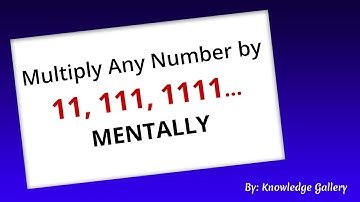 Multiply Any Number by 11, 111, 1111....
