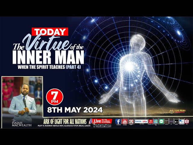 THE VIRTUE OF THE INNER MAN (WHEN THE SPIRIT TEACHES PART4)- with Prophet Isaiah Macwealth - 8/05/24 class=