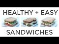 3 Easy Healthy Sandwich Recipes (Work + School Lunch Ideas)