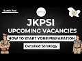 Jkpsi upcoming vacancies  how to start your preparation  detailed strategy by sumit puri