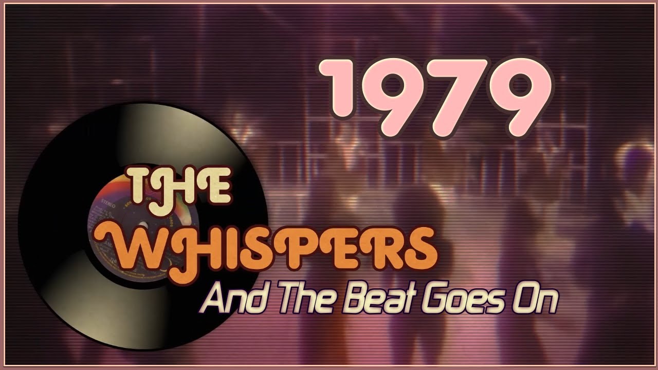 and the beat goes on the whispers