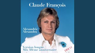 Video thumbnail of "Claude François - Alexandrie Alexandra (Mix 40ème anniversaire) (Version longue)"