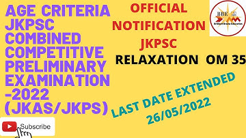 AGE CRITERIA/RELAXATION || LAST DATE EXTENDED || JKPSC JKAS 2022 || OFFICIAL NOTIFICATION