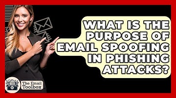 What Is The Purpose Of Email Spoofing In Phishing Attacks? - TheEmailToolbox.com