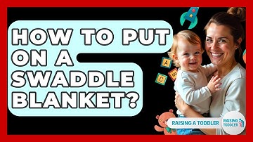 How To Put On A Swaddle Blanket? - Raising A Toddler