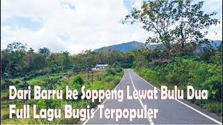 Perjalanan Dari Barru Menuju Soppeng Melalui Bulu Dua || Full Lagu Bugis Terpopuler