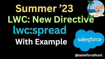 Summer ’23: LWC: New Directive - lwc:spread @SalesforceHunt | #summer23 | #salesforce