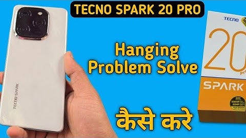 tecno Spark 20 Pro hanging problem solve kaise karen, how to fix hanging problem in tecno Spark 20 P