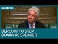 John Bercow To Stand Down As Commons Speaker And As An MP ITV News