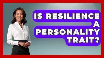 Is Resilience A Personality Trait? - The Personal Growth Path