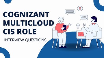 COGNIZANT MULTICLOUD CIS INTERVIEW| COGNIZANT MULTICLOUD INTERVIEW| COGNIZANT CIS INTERVIEW