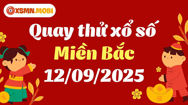 Quay thử XSMB hôm nay 12/09/2025 - Quay thử xổ số Miền Bắc hôm nay - Quay thử SXMB - Quay thử MB