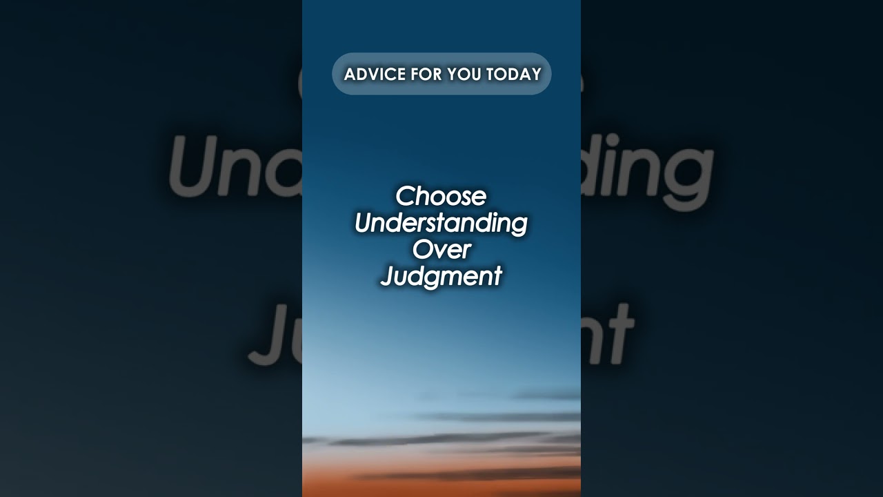 Pause Before You Judge—Choose Understanding  