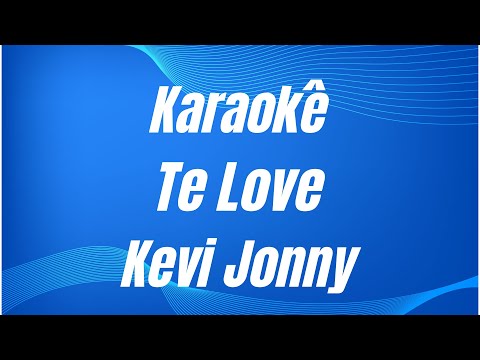 Video thumbnail for KARAOKÊ - TE LOVE - KEVI JONNY.