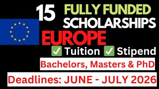15 Fully Funded Scholarships in Europe For International Students | June-July 2026 Deadlines