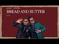 Bread and Butter   Radio and Weasel Lyrics Video