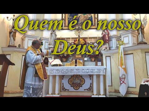 Quem é o nosso Deus? - Pe. José Edílson de Lima