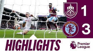 Burnley 1-3 Aston Villa | HIGHLIGHTS | Foster Scores First PL Goal in Villans Victory