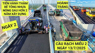 Cầu Rạch Miễu 2: Hoàn thành thảm bê tông nhựa lớp 1 phía hạ lưu Sông Tiền tiến độ mới nhất 13/7/2025