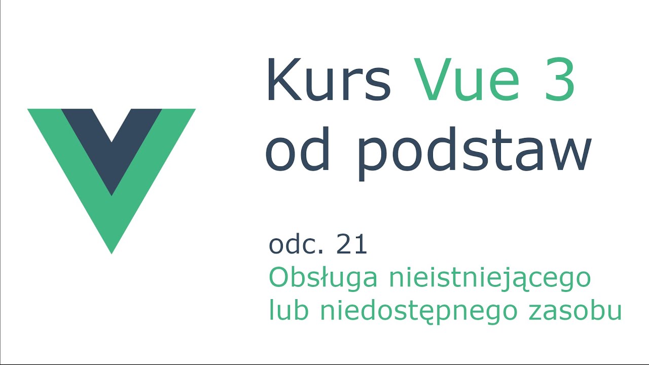 Kurs Vue 3 odc. 21 - Obsługa nieistniejącego lub niedostępnego zasobu