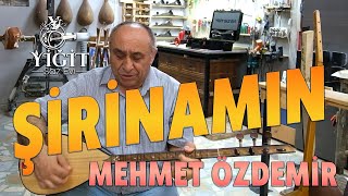 Şirinamın - Mehmet Özdemir - Yiğit Saz Evi Ğlama Şfet