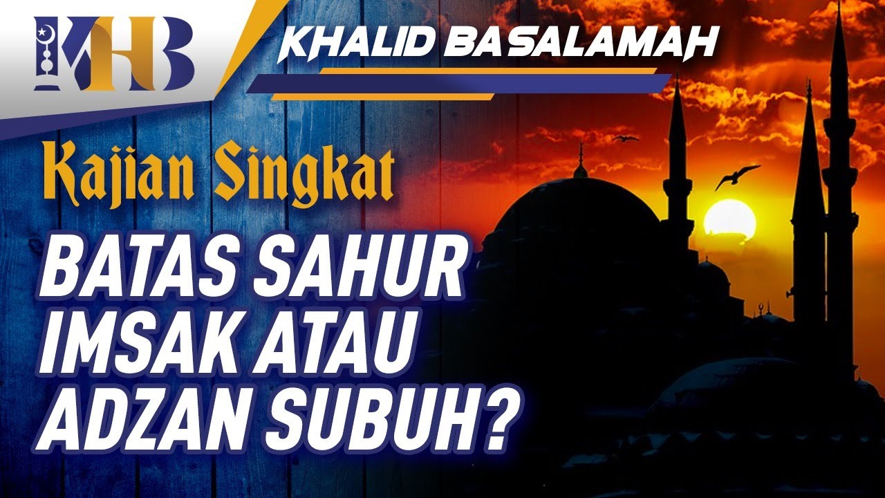 Batas Sahur Imsak Atau Adzan Subuh Youtube