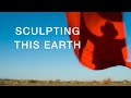 Sculpting This Earth | Official Trailer