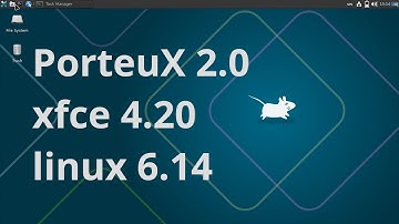 PorteuX 2.0 | xfce 4.20 | linux 6.14
