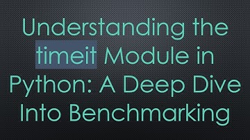 Understanding the timeit Module in Python: A Deep Dive Into Benchmarking
