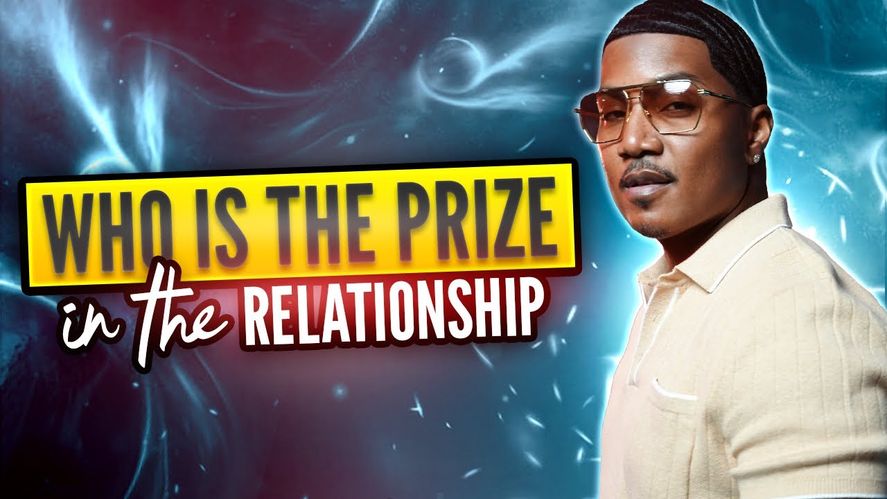 Whos The Prize in The Relationship | C.A.$.H