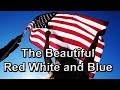 The Beautiful Red White and Blue