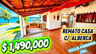 REMATO CASA $ 1,490,000 CON ALBERCA QUE NO TE LA GANEN !! VILLA CORONA JALISCO